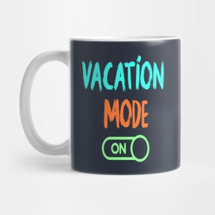 Vacation Mode On - Summer Chilling - Beach Vibes Mug